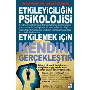 Etkileyiciliğin Psikolojisi Etkilemek Için Kendini Gerçekleştir - Erhan Aydın