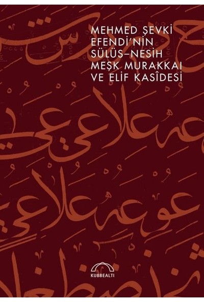 Mehmed Şevki Efendi’nin Sülüs-Nesih Meşk Murakkaı ve Elif Kasîdesi