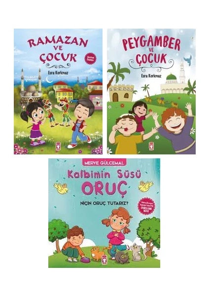 Ramazan ve Çocuk - Peygamber ve Çocuk - Kalbimin Süsü Oruç Niçin Oruç Tutarız 3 Kitap Set