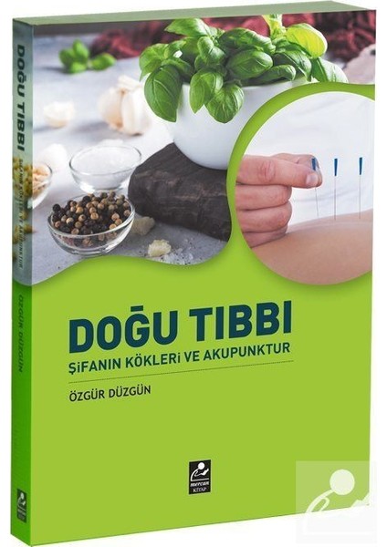 Doğu Tıbbı Şifanın Kökleri ve Akupunktur - Özgür Düzgün