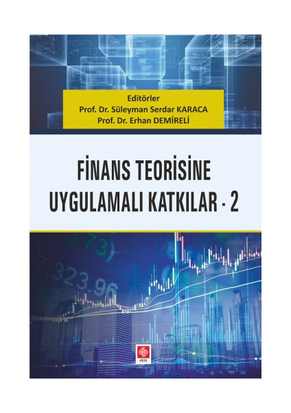 Finans Teorisine Uygulamalı Katkılar-2 - Süleyman Serdar Karaca - Herhan Demireli