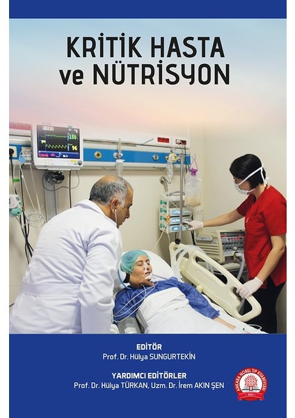 Kritik Hasta ve Nütrisyon - Hülya Sungurtekin - Hülya Türkkan - Irem Akın Şen
