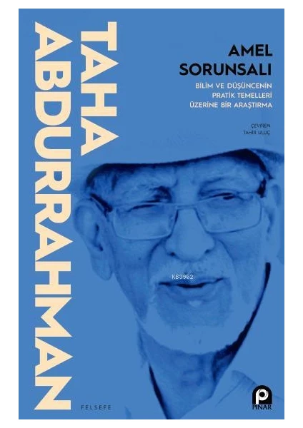 Amel Sorunsalı; Bilim ve Düşüncenin Pratik Temelleri Üzerine Bir Araştırma - Taha Abdurrahman