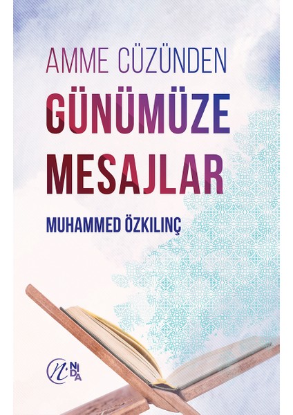 Amme Cüzünden Günümüze Mesajlar - Muhammed Özkılınç