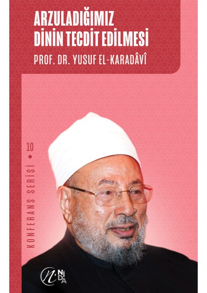 Konferans Serisi 10 - Arzuladığımız Dinin Tecdit Edilmesi - Yusuf el-Karadavi