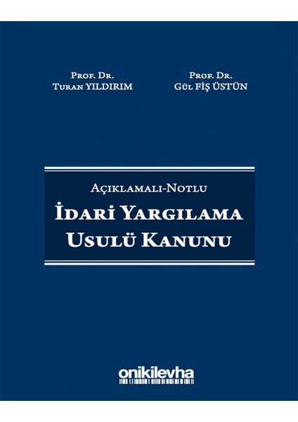 Açıklamalı-Notlu Idari Yargılama Usulü Kanunu - Turan Yıldırım - Gül Fiş Üstün