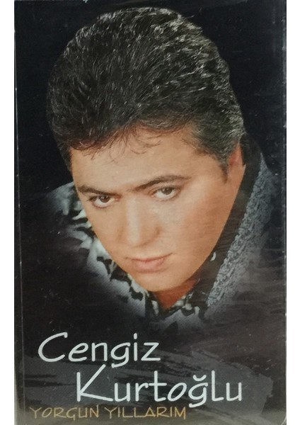 Cengiz Kurtoğlu - Yorgun Yıllarım ( Kaset )