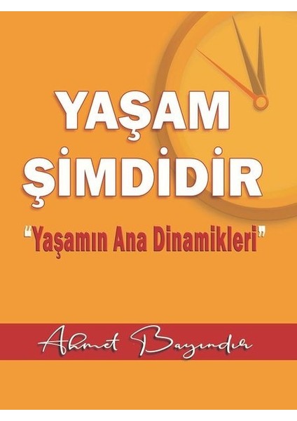Yaşam Şimdidir - Ahmet Bayındır