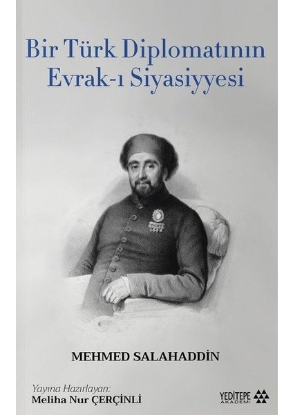 Bir Türk Diplomatının Evrak-I Siyasiyyesi - Mehmed Salahaddin