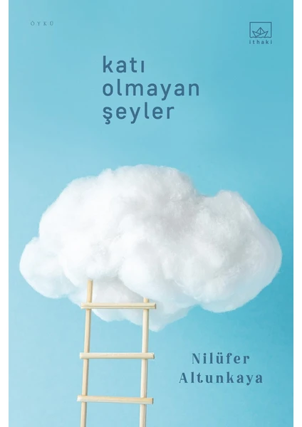 Katı Olmayan Şeyler - Nilüfer Altunkaya