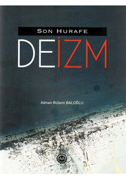 Son Hurafe "deizm" - Adnan Bülent Baloğlu