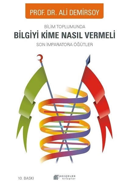 Bilim Toplumunda Bilgiyi Kime Nasıl Vermeli – Son Imparatora Öğütler - Ali Demirsoy