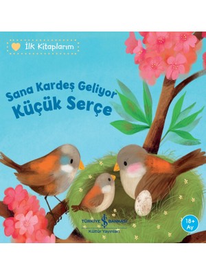 Sana Kardeş Geliyor Küçük Serçe – Ilk Kitaplarım - Katja Reider