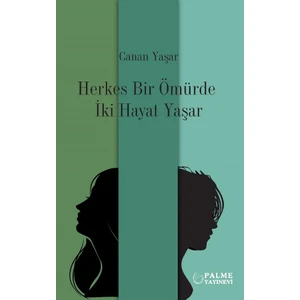 Herkes Bir Ömürde Iki Hayat Yaşar - Canan Yaşar