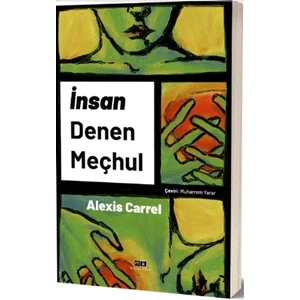 Insan Denen Meçhul - Alexis Carrel