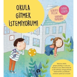 Okula Gitmek Istemiyorum! - Alberto Pellai