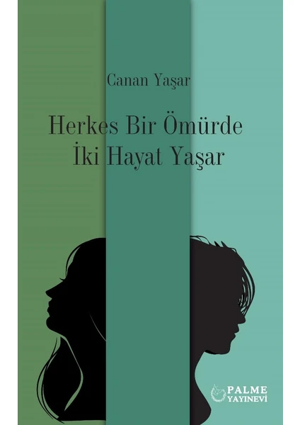 Herkes Bir Ömürde Iki Hayat Yaşar - Canan Yaşar