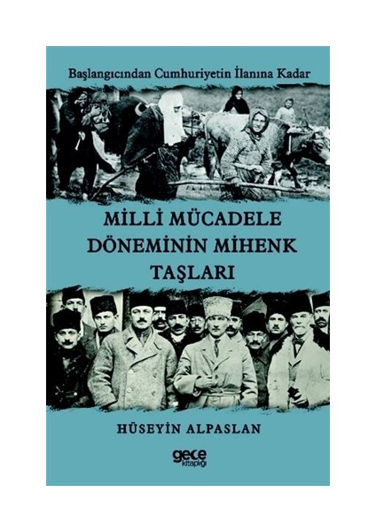 Milli Mücadele Döneminin Mihenk Taşları - Hüseyin Alpaslan