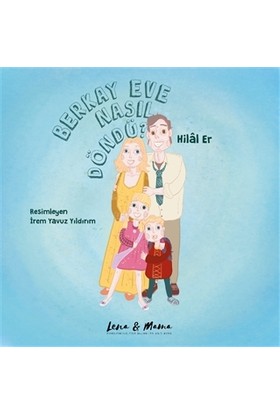 Berkay Eve Nasıl Döndü? - Hilal Er