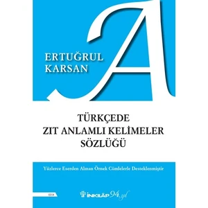 Türkçede Zıt Anlamlı Kelimeler Sözlüğü - Ertuğrul Karsan