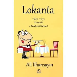Lokanta - 7'den 77'ye Komedi - 2 Perde 6 Sahne - Ali Ilhansayın