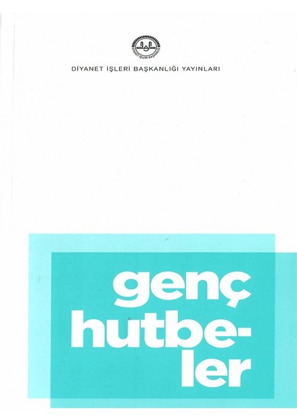 Genç Hutbeler - Din Hizmetleri Genel Müdürlüğü
