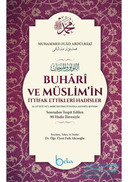 Buhari ve Müslim'in Ittifak Ettikleri Hadisler (Şamua) Sonradan Tespit Edilen 90 Hadis Ilavesiyle - Muhammed Fuad Abdulbaki