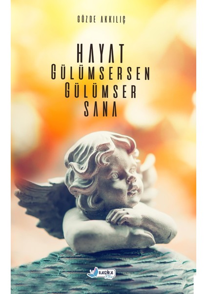 Hayat Gülümsersen Gülümser Sana - Gözde Akkılıç