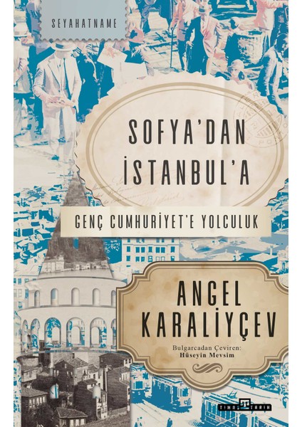 Sofya’dan Istanbul’a & Genç Cumhuriyet’e Yolculuk - Angel Karaliyçev