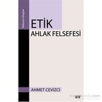 Etik Ahlak Felsefesi-Ahmet Cevizci