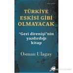 Türkiye Eskisi Gibi Olmayacak - "Gezi Direnişi" Nin Yazdırdığı -Osman Ulagay