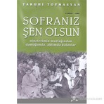 Sofranız Şen Olsun Ninelerimin Mutfağından Damağımda, Aklımda Kalanlar-Takuhi Tovmasyan