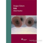 Etik – Ahlak Felsefesi-Doğan Özlem