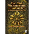 Eski Türk Masonlarının Uygulamaları - Bektaşi, Gülhaç Ve Simya Sırları