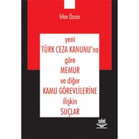 Yeni Türk Ceza Kanunu'na Göre Memur Ve Diğer Kamu Görevlilerine İlişkin Suçlar