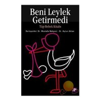 BENİ LEYLEK GETİRMEDİ