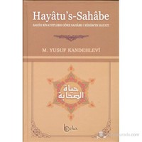 Hayatu's - Sahabe (Sahih Rivayetlere Göre Sahabe-i Kiram'ın Hayatı) - Muhammed Yusuf Kandehlevi