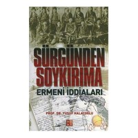 SÜRGÜNDEN SOYKIRIMA ERMENİ İDDİALARI