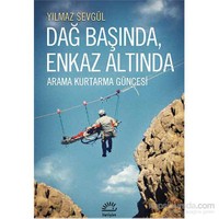 Dağ Başında, Enkaz Altında Arama Kutarma Güncesi - Yılmaz Sevgül