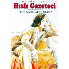 Hızlı Gazeteci 28: İffet Nasıl Afet Oldu