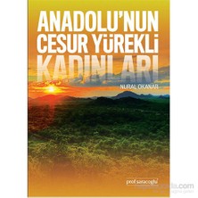 Anadolu’Nun Cesur Yürekli Kadınları-Nural Okanar