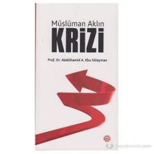Müslüman Aklın Krizi-Abdülhamid A. Ebu Süleyman