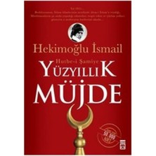 Yüzyıllık Müjde: Hutbe-İ Şamiye-Hekimoğlu İsmail