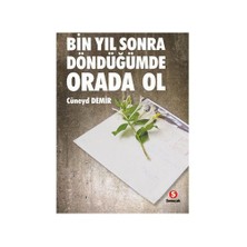 Bin Yıl Sonra Döndüğümde Orada Ol