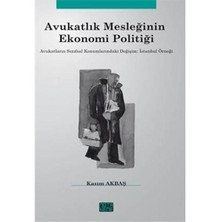 Avukatlık Mesleğinin Ekonomi Politiği - Kasım Akbaş