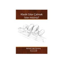 Klasik Gitar Çalmak İster Misiniz?-Behzat Cem Günenç