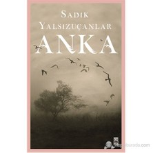 Anka -  Sadık Yalsızuçanlar