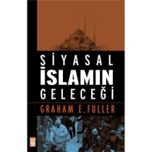 Siyasal İslamın Geleceği-Graham E. Fuller