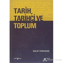 Tarih, Tarihçi ve Toplum Tarihin Çağrışımı, Doğası, Tarihçilik ve Tarih Öğretimi Üstüne Düşünceler