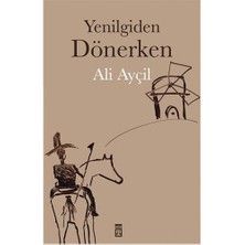 Yenilgiden Dönerken - Ali Ayçil